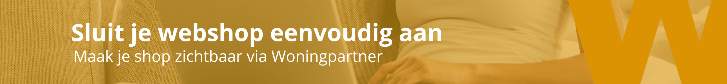 Sluit je webshop aan bij Woningpartner en ontvang meer klanten